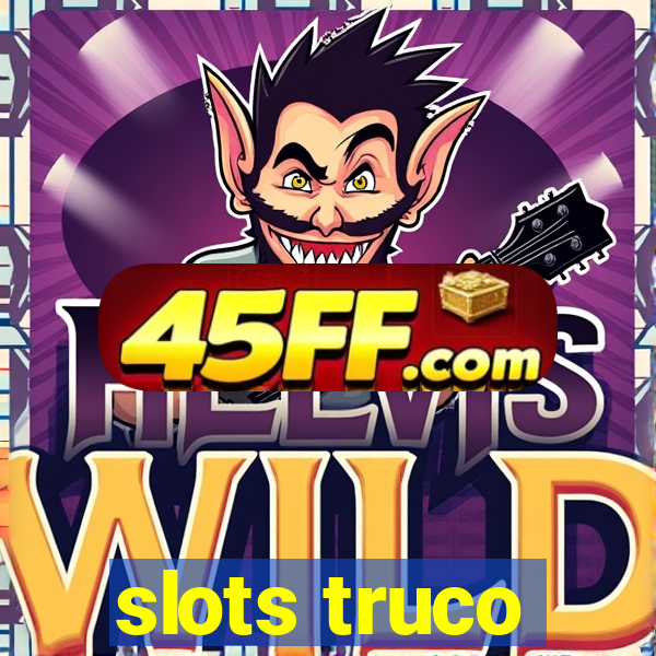 slots truco